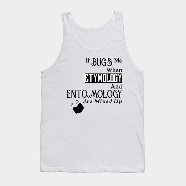 Buggy Language - Etymology & Entomology Mixed Up Tank Top by MadLils